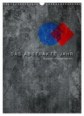 CALVENDO / Nägele F.R.P.S. |  Das Abstrakte Jahr (Wandkalender 2025 DIN A3 hoch), CALVENDO Monatskalender | Sonstiges |  Sack Fachmedien