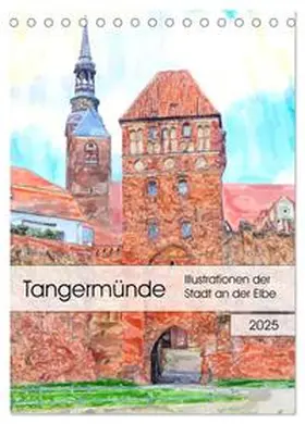 CALVENDO / Frost |  Tangermünde - Illustrationen der Stadt an der Elbe (Tischkalender 2025 DIN A5 hoch), CALVENDO Monatskalender | Sonstiges |  Sack Fachmedien