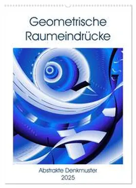 CALVENDO / Sattler |  Geometrische Raumeindrücke (Wandkalender 2025 DIN A2 hoch), CALVENDO Monatskalender | Sonstiges |  Sack Fachmedien