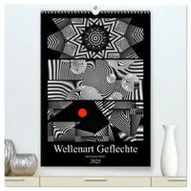 CALVENDO / Sattler |  Wellenart Geflechte (hochwertiger Premium Wandkalender 2025 DIN A2 hoch), Kunstdruck in Hochglanz | Sonstiges |  Sack Fachmedien