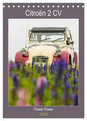CALVENDO / Bölts |  Citroën 2 CV – Flower Power (Tischkalender 2025 DIN A5 hoch), CALVENDO Monatskalender | Sonstiges |  Sack Fachmedien