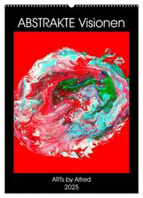 CALVENDO / by Alfred |  Abstrakte Visionen (Wandkalender 2025 DIN A2 hoch), CALVENDO Monatskalender | Sonstiges |  Sack Fachmedien