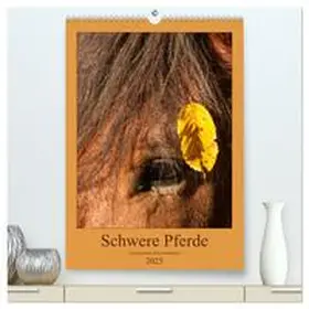 CALVENDO / Bölts |  Schwere Pferde - Faszinierende Herzensbrecher (hochwertiger Premium Wandkalender 2025 DIN A2 hoch), Kunstdruck in Hochglanz | Sonstiges |  Sack Fachmedien