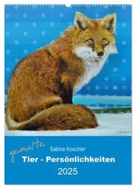 CALVENDO / Koschier |  gemalte Tier-Persönlichkeiten (Wandkalender 2025 DIN A2 hoch), CALVENDO Monatskalender | Sonstiges |  Sack Fachmedien