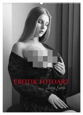 CALVENDO / Walter |  EROTIK FOTOART SEXY GIRLS (Wandkalender 2025 DIN A2 hoch), CALVENDO Monatskalender | Sonstiges |  Sack Fachmedien