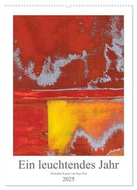 CALVENDO / Pint |  Ein leuchtendes Jahr: Abstrakte Kunst von Inga Pint (Wandkalender 2025 DIN A2 hoch), CALVENDO Monatskalender | Sonstiges |  Sack Fachmedien