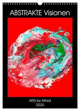 CALVENDO / by Alfred | Abstrakte Visionen (Wandkalender 2025 DIN A3 hoch), CALVENDO Monatskalender | Sonstiges | 978-3-435-96041-5 | www.sack.de