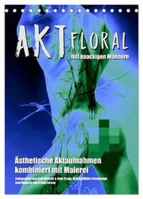 CALVENDO |  Aktfloral (Tischkalender 2025 DIN A5 hoch), CALVENDO Monatskalender | Sonstiges |  Sack Fachmedien