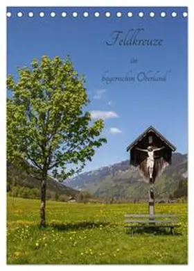 CALVENDO / Müller |  Feldkreuze im bayerischen Oberland (Tischkalender 2025 DIN A5 hoch), CALVENDO Monatskalender | Sonstiges |  Sack Fachmedien