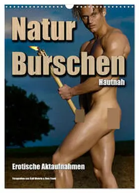 CALVENDO / Wehrle & Uwe Frank |  Naturburschen Hautnah (Wandkalender 2025 DIN A3 hoch), CALVENDO Monatskalender | Sonstiges |  Sack Fachmedien
