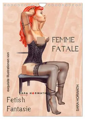 CALVENDO / Horwath Burlesque up your wall |  Femme Fatale - Fetisch Fantasien (Wandkalender 2025 DIN A4 hoch), CALVENDO Monatskalender | Sonstiges |  Sack Fachmedien