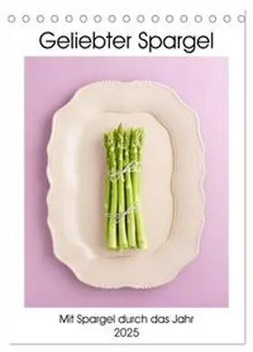 CALVENDO / Cölfen |  Geliebter Spargel (Tischkalender 2025 DIN A5 hoch), CALVENDO Monatskalender | Sonstiges |  Sack Fachmedien