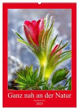 CALVENDO / Kaiser |  Ganz nah an der Natur (Wandkalender 2025 DIN A2 hoch), CALVENDO Monatskalender | Sonstiges |  Sack Fachmedien