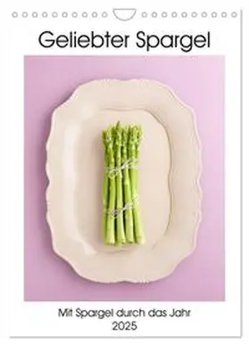 CALVENDO / Cölfen |  Geliebter Spargel (Wandkalender 2025 DIN A4 hoch), CALVENDO Monatskalender | Sonstiges |  Sack Fachmedien
