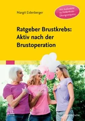 Eidenberger / Krenek |  Ratgeber Brustkrebs: Aktiv nach der Brustoperation | eBook | Sack Fachmedien