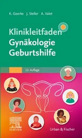 Goerke / Steller / Valet |  Klinikleitfaden Gynäkologie Geburtshilfe | eBook | Sack Fachmedien