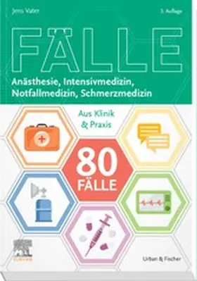 Vater / Fetzner / Freyberg |  80 Fälle Anästhesie, Intensivmedizin, Notfallmedizin, Schmerzmedizin | eBook | Sack Fachmedien
