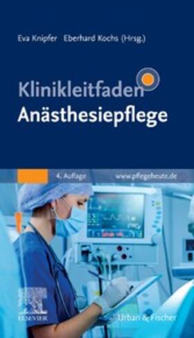 Knipfer / Kochs | Klinikleitfaden Anästhesiepflege | E-Book | sack.de