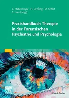 Habermeyer / Seifert / Dreßing |  Praxishandbuch Therapie in der Forensischen Psychiatrie und Psychologie | eBook | Sack Fachmedien
