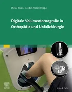 Rixen / Yücel |  Digitale Volumentomografie in Orthopädie und Unfallchirurgie | eBook | Sack Fachmedien