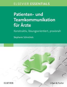 Schnichels | ELSEVIER ESSENTIALS Patienten- und Teamkommunikation für Ärzte | E-Book | sack.de