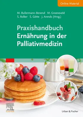 Bullermann-Benend / Arends / Groeneveld | Praxishandbuch Ernährung in der Palliativmedizin (inkl. Online-Material) | Buch | 978-3-437-15046-3 | sack.de