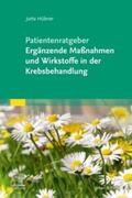 Hübner / Villwock |  Patientenratgeber Ergänzende Maßnahmen und Wirkstoffe in der Krebsbehandlung | Buch |  Sack Fachmedien
