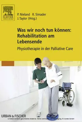 Nieland / Simader / Taylor |  Was wir noch tun können: Rehabilitation am Lebensende | eBook | Sack Fachmedien