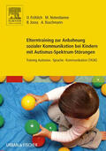 Fröhlich / Noterdaeme / Jooss |  Elterntraining zur Anbahnung sozialer Kommunikation bei Kindern mit Autismus-Spektrum-Störungen | eBook | Sack Fachmedien