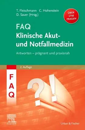 Fleischmann / Hohenstein / Sauer | FAQ Klinische Akut- und Notfallmedizin | Buch | 978-3-437-21039-6 | www.sack.de