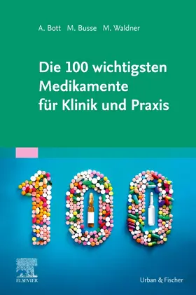 Bott / Busse / Waldner |  Die 100 wichtigsten Medikamente für Klinik und Praxis | Buch |  Sack Fachmedien