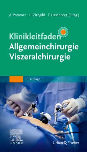 Pommer / Zirngibl / Hasenberg |  Klinikleitfaden Allgemeinchirurgie Viszeralchirurgie | Buch |  Sack Fachmedien
