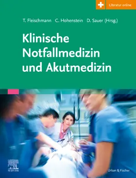 Fleischmann / Hohenstein / Sauer |  Klinische Notfallmedizin und Akutmedizin | Buch |  Sack Fachmedien