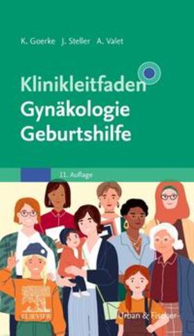 Goerke / Steller / Valet | Klinikleitfaden Gynäkologie Geburtshilfe | Buch | 978-3-437-21342-7 | sack.de