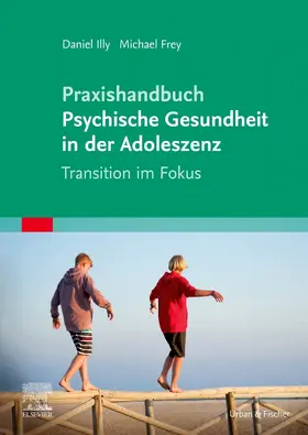 Illy / Frey |  Praxishandbuch Psychische Gesundheit in der Adoleszenz | Buch |  Sack Fachmedien