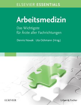 Nowak / Ochmann | ELSEVIER ESSENTIALS Arbeitsmedizin | Buch | 978-3-437-21571-1 | sack.de