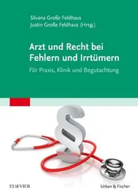 Große Feldhaus |  Arzt und Recht bei Fehlern und Irrtümern - Für Praxis, Klinik und Begutachtung | Buch |  Sack Fachmedien