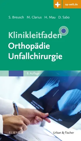 Breusch / Clarius / Mau |  Klinikleitfaden Orthopädie Unfallchirurgie | Buch |  Sack Fachmedien