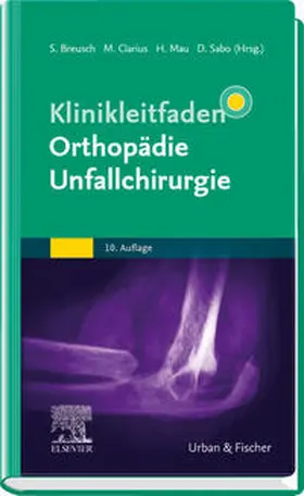 Breusch / Clarius / Mau | Klinikleitfaden Orthopädie Unfallchirurgie | Buch | 978-3-437-22477-5 | sack.de