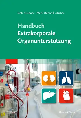 Geldner / Alscher / Baumbach |  Handbuch Extrakorporale Organunterstützung | Buch |  Sack Fachmedien