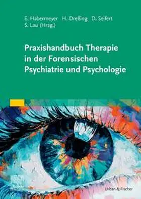 Dreßing / Habermeyer / Lau | Praxishandbuch Therapie in der Forensischen Psychiatrie und Psychologie | Buch | 978-3-437-23066-0 | sack.de