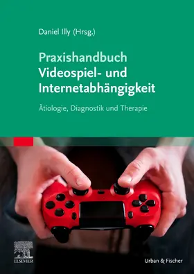 Illy | Praxishandbuch Videospiel- und Internetabhängigkeit | Buch | 978-3-437-23091-2 | sack.de