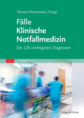 Fleischmann | Fälle Klinische Notfallmedizin | Buch | 978-3-437-23277-0 | sack.de