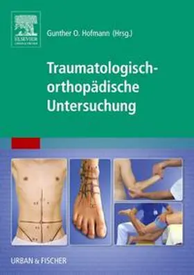 Hofmann | Traumatologisch-Orthopädische Untersuchung | Buch | 978-3-437-23401-9 | sack.de