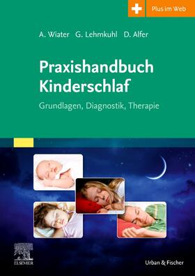 Wiater / Lehmkuhl / Alfer | Praxishandbuch Kinderschlaf | Buch | 978-3-437-23441-5 | sack.de