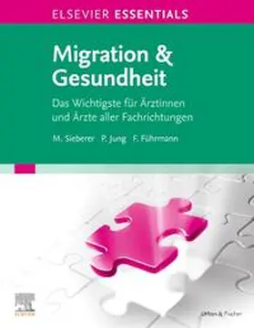 Führmann / Jung / Sieberer |  ELSEVIER ESSENTIALS Migration & Gesundheit | Buch |  Sack Fachmedien