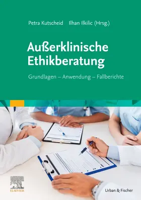 Ilkilic / Kutscheid |  Außerklinische Ethikberatung | Buch |  Sack Fachmedien