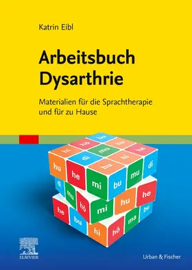 Eibl | Arbeitsbuch Dysarthrie | Buch | 978-3-437-23611-2 | sack.de