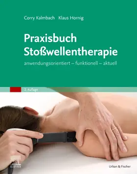 Hornig / Kalmbach / Weinert |  Praxisbuch Stoßwellentherapie | Buch |  Sack Fachmedien