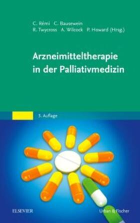 Rémi / Bausewein / Twycross | Arzneimitteltherapie in der Palliativmedizin | Buch | 978-3-437-23672-3 | sack.de